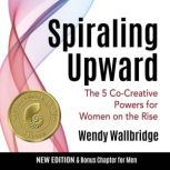 Spiraling Upward, Wendy Wallbridge