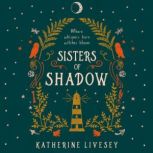 Sisters of Shadow, Katherine Livesey