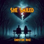She Smiled, Christine Ruiz