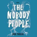 The Nobody People, Bob Proehl