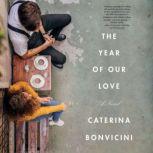 The Year of Our Love A Novel, Caterina Bonvicini