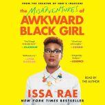 The Misadventures of Awkward Black Gi..., Issa Rae