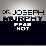 Fear Not, Joseph Murphy