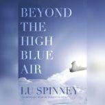 Beyond the High Blue Air, Lu Spinney