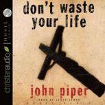 Dont Waste Your Life, John Piper