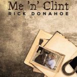 Me n Clint, Rick Donahoe