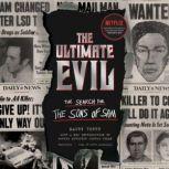 The Ultimate Evil  The Search for the Sons of Sam, Maury Terry