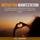 Motivation Manifestation The Ultimat..., Jill Gorden