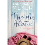 A Magnolia Adventure, AnneMarie Meyer