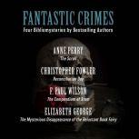 Fantastic Crimes Four Bibliomysteries by Bestselling Authors, Christopher Fowler