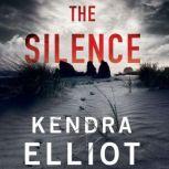 The Silence, Kendra Elliot