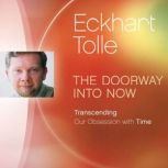 The Doorway Into Now, Eckhart Tolle