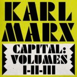 Capital Volumes 1, 2,  3, Karl Marx