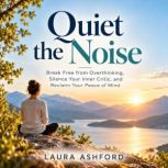 Quiet the Noise, Laura Ashford