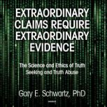 Extraordinary Claims Require Extraord..., Gary E. Schwartz