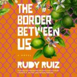 The Border Between Us, Rudy Ruiz