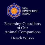 Becoming Guardians of Our Animal Comp..., Hersch WIlson