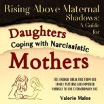 Rising Above Maternal Shadows, Valerie Males