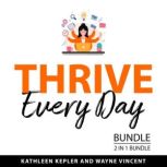 Thrive Every Day Bundle, 2 in 1 Bundl..., Kathleen Kepler