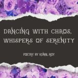 Dancing with Chaos, Whispers of Seren..., KUNAL ROY