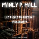 Lectures on Ancient Philosophy, Manly P Hall