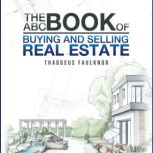 The ABC Book of Buying and Selling Re..., Thaddeus Faulknor