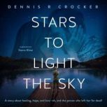 Stars to Light the Sky, Dennis R Crocker
