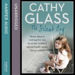 The Silent Cry There is little Kim can do as her mother's mental health spirals out of control, Cathy Glass