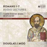 Romans 1-7: Audio Lectures Lessons on History, Meaning, and Application, Douglas  J. Moo