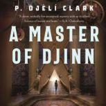 A Master of Djinn, P. Djeli Clark