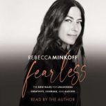Fearless The New Rules for Unlocking Creativity, Courage, and Success, Rebecca Minkoff
