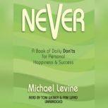 Never A Book of Daily Donts for Personal Happiness and Success, Michael Levine