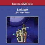 Larklight A Rousing Tale of Dauntless Pluck in the Farthest Reaches of Space, Philip Reeve