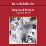 Displaced Persons, Joseph Berger