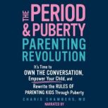 The Period and Puberty Parenting Revo..., Charis Chambers MD