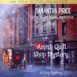 Amish Quilt Shop Mystery Amish Cozy Mystery, Samantha Price