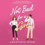 Not Bad for a Girl, Anastasia Ryan