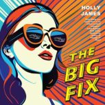 Big Fix, The, Holly James
