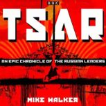 Tsar An epic chronicle of the Russia..., Mike Walker