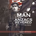 The Man the Anzacs Revered, Daniel Reynaud