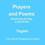 Prayers and Poems  Dissolving the Eg..., Yogani