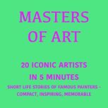 Masters of Art 20 Iconic Artists in..., 5 Minutes