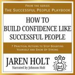 How to Build Confidence Like Successf..., Jaren Holt