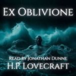 Ex Oblivione, H.P. Lovecraft