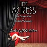 The Actress The Curious Case of Cord..., Kimberly J.M. Wilson