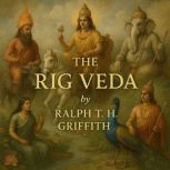 THE RIG VEDA, Ralph T.H. Griffith