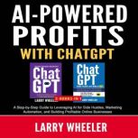 AIPowered Profits with ChatGPT, Larry Wheeler