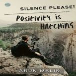 Silence Please! Positivity is Hatchin..., Arun Malik