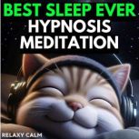 Best Sleep Ever Hypnosis Meditation, Relaxy Calm