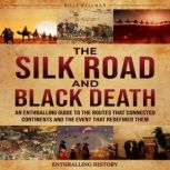 The Silk Road and Black Death An Ent..., Billy Wellman